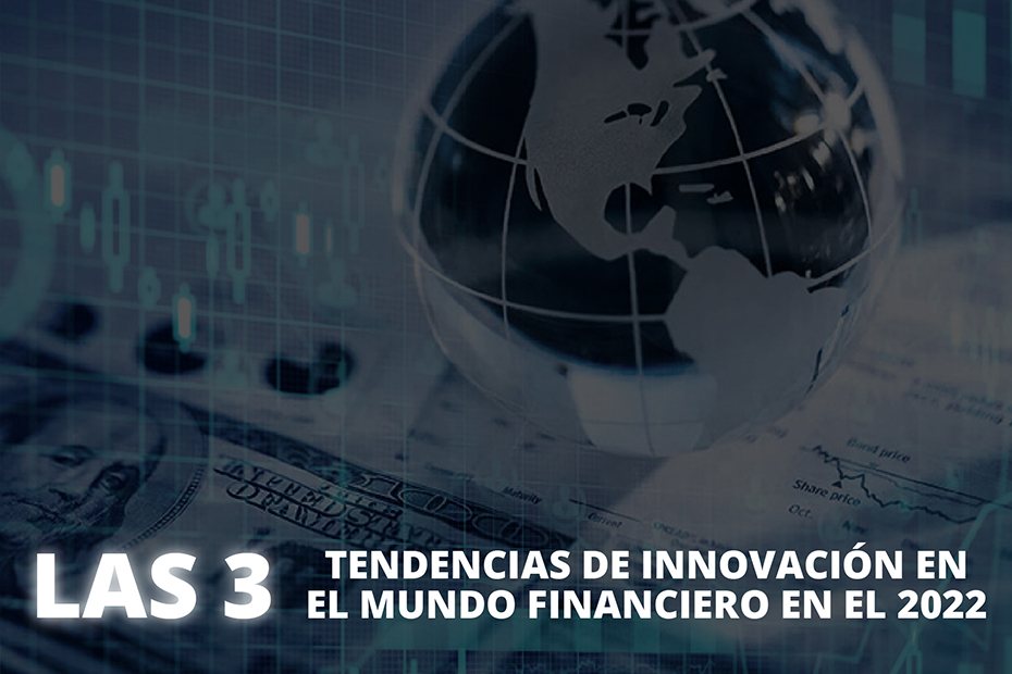 Las 3 tendencias de innovación en el mundo financiero en el 2022