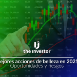 Acciones de belleza 2025: top 7 y métricas clave Acciones de belleza 2025