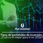 Tipos de portafolios de inversión: ¿Cuál es el mejor para ti en 2026? Tipos de portafolios