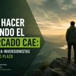 Qué Hacer Cuando el Mercado Cae: Guía para Inversionistas de Largo Plazo | 2026 Cuando el mercado cae