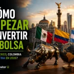 Cómo empezar a invertir en bolsa desde México, Colombia o Argentina: guía 2026 empezar a invertir en bolsa